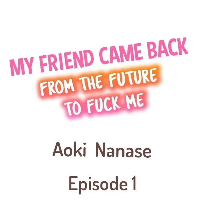 [Aoki Nanase] My Friend Came Back From the Future to Fuck Me (Ch. 1 - 3)