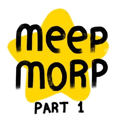 Meep Morp - all the way through