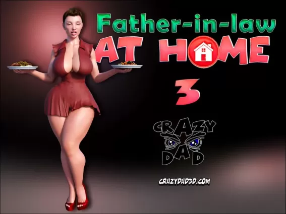CrazyDad- Father-in-Law at Home Part 3 - 3d