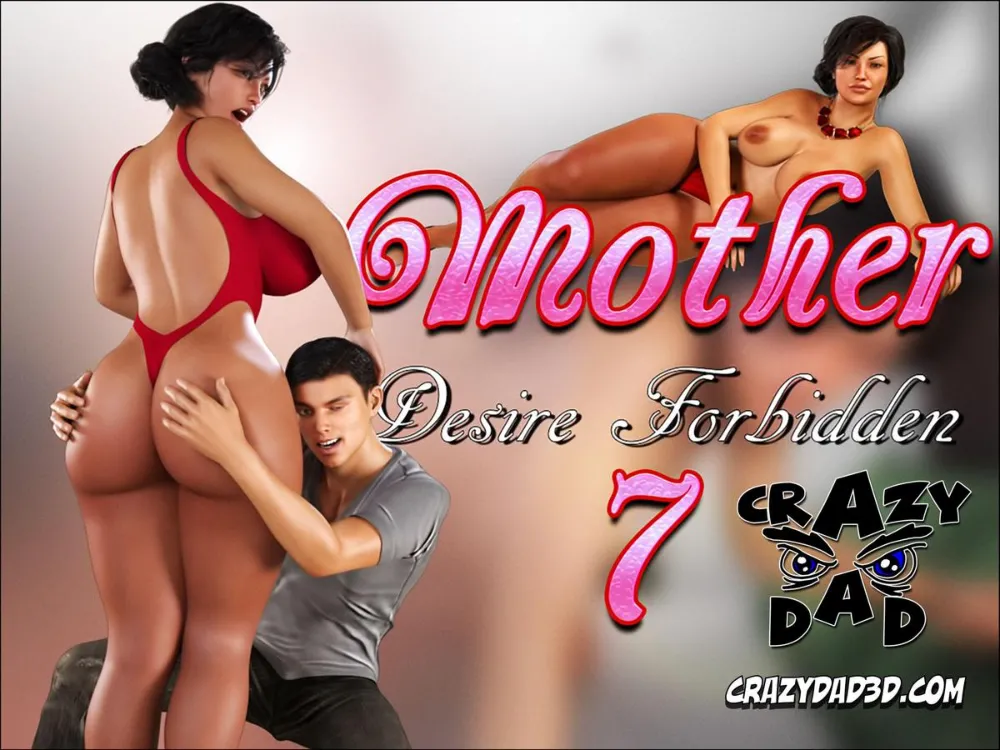 CrazyDad3D- Mother, Desire Forbidden 7 - Page 1
