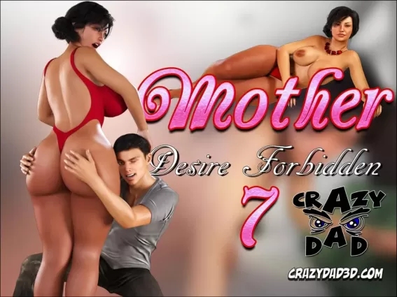 CrazyDad3D- Mother, Desire Forbidden 7 - 3Dincest